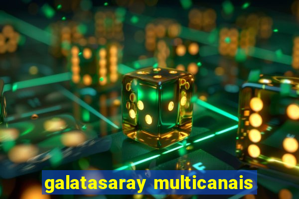 galatasaray multicanais